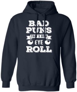 Bad Puns That's How Eye Roll T Shirts Hoodies Sweater 7