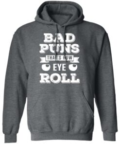 Bad Puns That's How Eye Roll T Shirts Hoodies Sweater 8