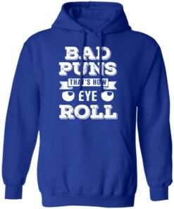 Bad Puns That's How Eye Roll T Shirts Hoodies Sweater 9