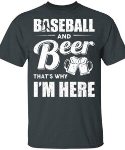 Baseball And Beer Thats Why Im Here T Shirts 10
