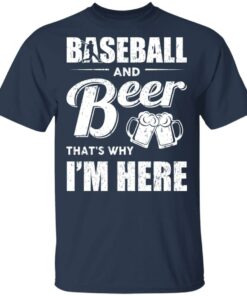 Baseball And Beer Thats Why Im Here T Shirts 11
