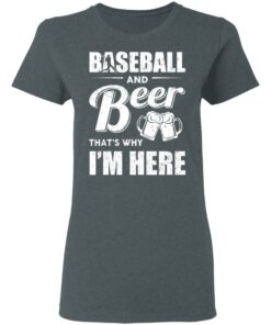 Baseball And Beer Thats Why Im Here T Shirts 2