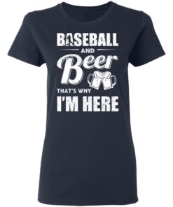 Baseball And Beer Thats Why Im Here T Shirts 3