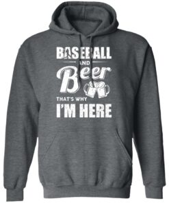 Baseball And Beer Thats Why Im Here T Shirts 8