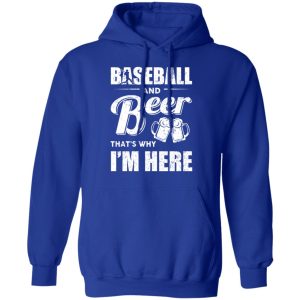 Baseball And Beer Thats Why Im Here T Shirts 9