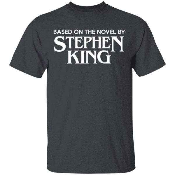 Based On The Novel By Stephen King Shirt