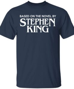 Based On The Novel By Stephen King Shirt 11