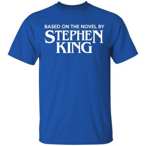 Based On The Novel By Stephen King Shirt 12