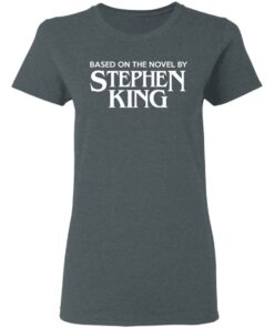 Based On The Novel By Stephen King Shirt 2