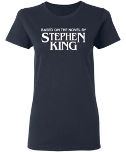 Based On The Novel By Stephen King Shirt 3