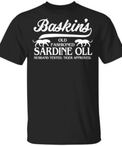 Baskins Old Fashioned Sardine Oll Husband Tested Tiger Approved T Shirts 1