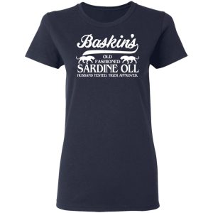 Baskins Old Fashioned Sardine Oll Husband Tested Tiger Approved T Shirts 3