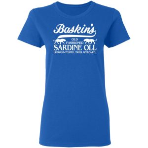 Baskins Old Fashioned Sardine Oll Husband Tested Tiger Approved T Shirts 4