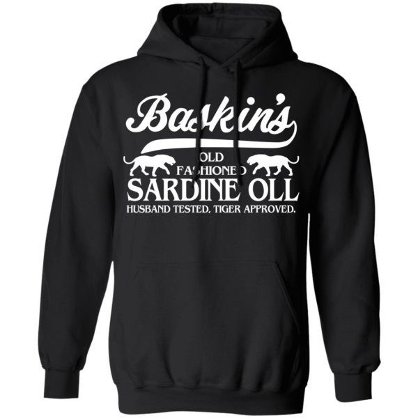 Baskin’s Old Fashioned Sardine Oll Husband Tested Tiger Approved T-Shirts