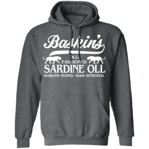 Baskins Old Fashioned Sardine Oll Husband Tested Tiger Approved T Shirts 8