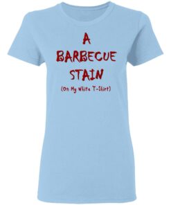 Bbq Stain On My White Shirt 10