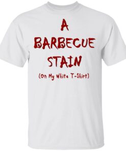 Bbq Stain On My White Shirt 8