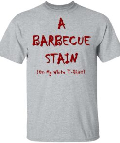 Bbq Stain On My White Shirt 9