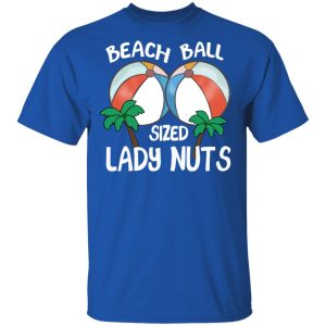 Beach Balls Sized Lady Nuts T-Shirts, Hoodies, Sweater