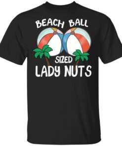 Beach Balls Sized Lady Nuts T Shirts Hoodies Sweater 11