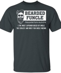 Bearded Funcle The Most Superior Breed Of Uncle The Coolest And Most Fun Uncle Known T Shirts 10