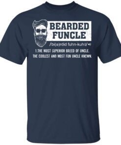 Bearded Funcle The Most Superior Breed Of Uncle The Coolest And Most Fun Uncle Known T Shirts 11