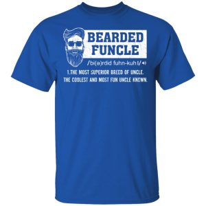 Bearded Funcle The Most Superior Breed Of Uncle The Coolest And Most Fun Uncle Known T Shirts 12