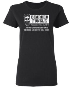 Bearded Funcle The Most Superior Breed Of Uncle The Coolest And Most Fun Uncle Known T Shirts 13