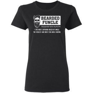 Bearded Funcle The Most Superior Breed Of Uncle The Coolest And Most Fun Uncle Known T Shirts 13