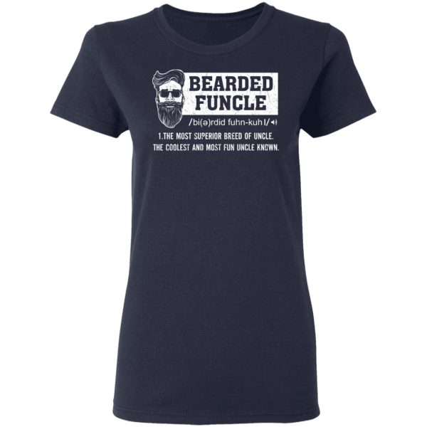 Bearded Funcle The Most Superior Breed Of Uncle The Coolest And Most Fun Uncle Known T-Shirts