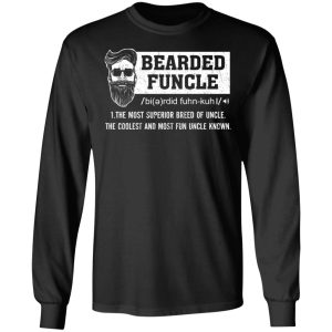 Bearded Funcle The Most Superior Breed Of Uncle The Coolest And Most Fun Uncle Known T Shirts 5