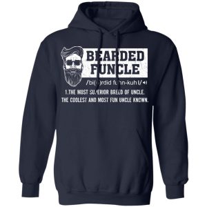 Bearded Funcle The Most Superior Breed Of Uncle The Coolest And Most Fun Uncle Known T Shirts 7