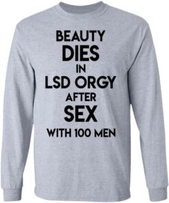 Beauty Dies In Lsd Orgy After Sex With 100 Men T Shirts Hoodies Sweatshirt 2
