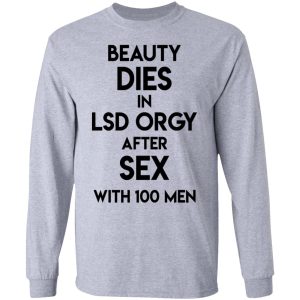 Beauty Dies In Lsd Orgy After Sex With 100 Men T Shirts Hoodies Sweatshirt 2