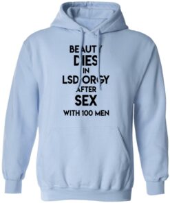 Beauty Dies In Lsd Orgy After Sex With 100 Men T Shirts Hoodies Sweatshirt 7