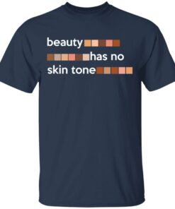 Beauty Has No Skin Tone T-Shirts, Hoodies, Sweatshirt 2 Beauty Has No Skin Tone T Shirts Hoodies Sweatshirt 11