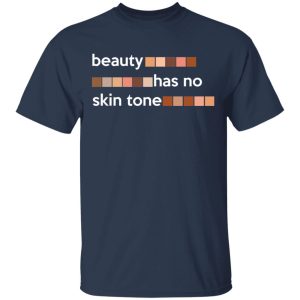 Beauty Has No Skin Tone T Shirts Hoodies Sweatshirt 11