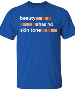 Beauty Has No Skin Tone T-Shirts, Hoodies, Sweatshirt 3 Beauty Has No Skin Tone T Shirts Hoodies Sweatshirt 12