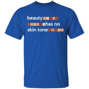 Beauty Has No Skin Tone T Shirts Hoodies Sweatshirt 12