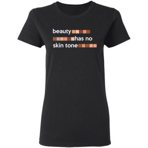 Beauty Has No Skin Tone T Shirts Hoodies Sweatshirt 13