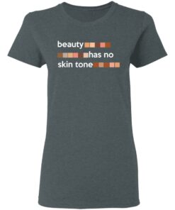 Beauty Has No Skin Tone T-Shirts, Hoodies, Sweatshirt 5 Beauty Has No Skin Tone T Shirts Hoodies Sweatshirt 2