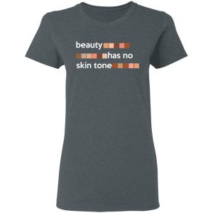 Beauty Has No Skin Tone T Shirts Hoodies Sweatshirt 2