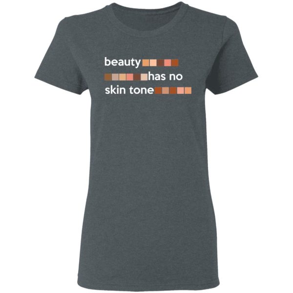 Beauty Has No Skin Tone T-Shirts, Hoodies, Sweatshirt