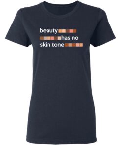 Beauty Has No Skin Tone T-Shirts, Hoodies, Sweatshirt 6 Beauty Has No Skin Tone T Shirts Hoodies Sweatshirt 3
