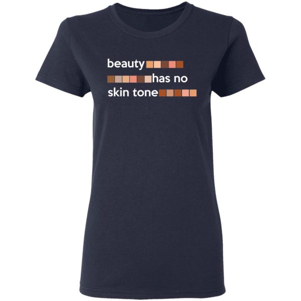 Beauty Has No Skin Tone T-Shirts, Hoodies, Sweatshirt