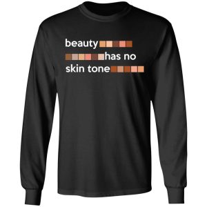 Beauty Has No Skin Tone T Shirts Hoodies Sweatshirt 5