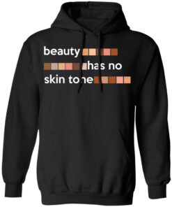 Beauty Has No Skin Tone T-Shirts, Hoodies, Sweatshirt 9 Beauty Has No Skin Tone T Shirts Hoodies Sweatshirt 6