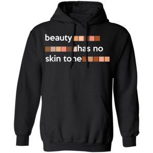 Beauty Has No Skin Tone T Shirts Hoodies Sweatshirt 6