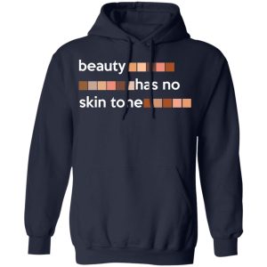 Beauty Has No Skin Tone T Shirts Hoodies Sweatshirt 7