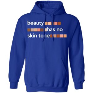 Beauty Has No Skin Tone T Shirts Hoodies Sweatshirt 9